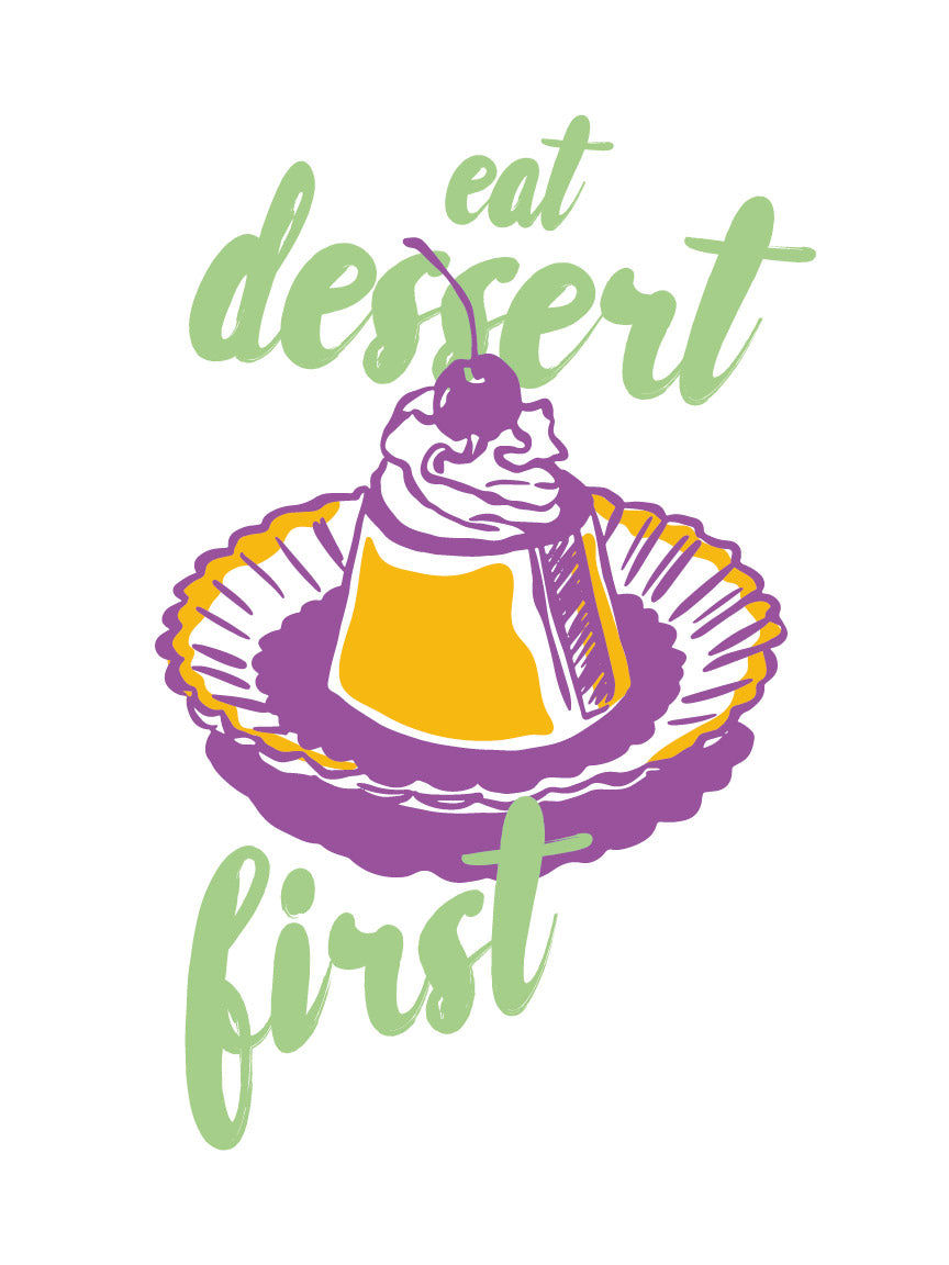 Eat Dessert First Art