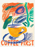 Coffee First Art Print