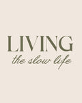 Living the Slow Life Print